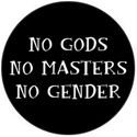 No Gods, no masters, no gender