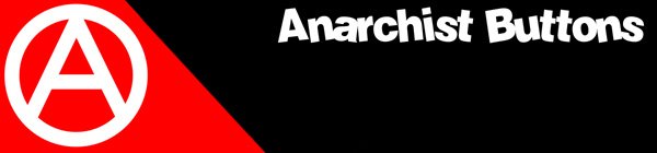 Anarchist Buttons